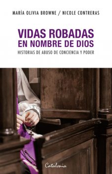 Vidas robadas en nombre de dios, Nicole Contreras, María Olivia Browne