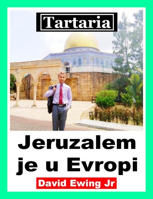 Tartaria – Jeruzalem je u Evropi, David Ewing Jr