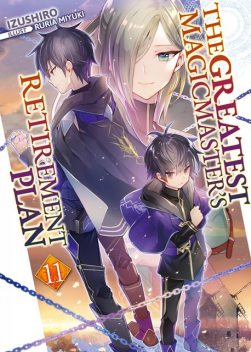 The Greatest Magicmaster's Retirement Plan: Volume 11, Izushiro
