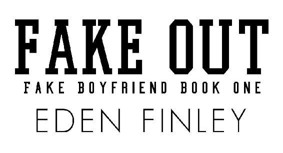 Fake Out (Fake Boyfriend Book 1), Eden Finley