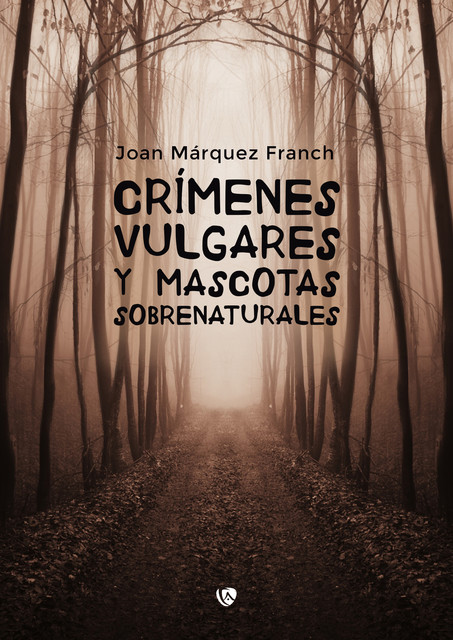 Crímenes vulgares y mascotas sobrenaturales, Joan Márquez Franch