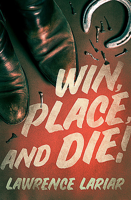 Win, Place, and Die, Lawrence Lariar
