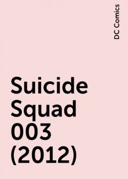Suicide Squad 003 (2012), DC Comics
