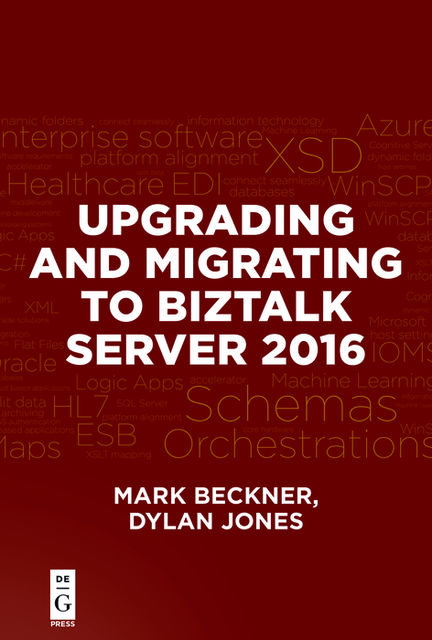 Upgrading and Migrating to BizTalk Server 2016, Dylan Jones, Mark Beckner