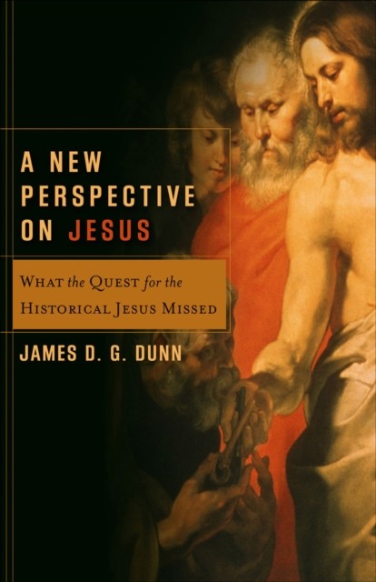 New Perspective on Jesus (Acadia Studies in Bible and Theology), James Dunn