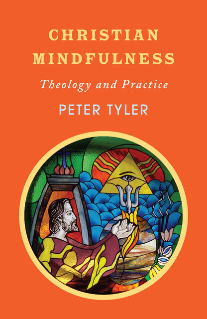 Christian Mindfulness, Peter Tyler