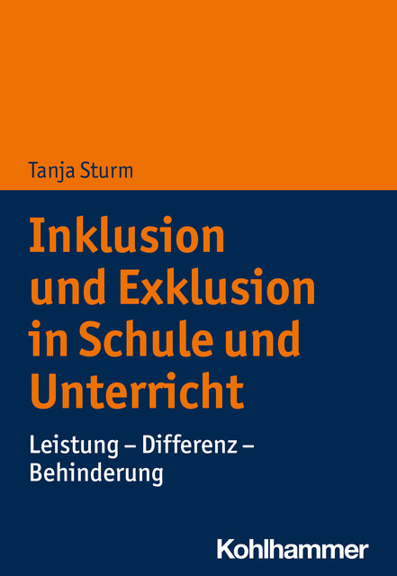 Inklusion und Exklusion in Schule und Unterricht, Tanja Sturm