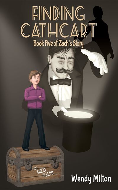 Finding Cathcart: Book Five of Zach’s Story, Wendy Milton