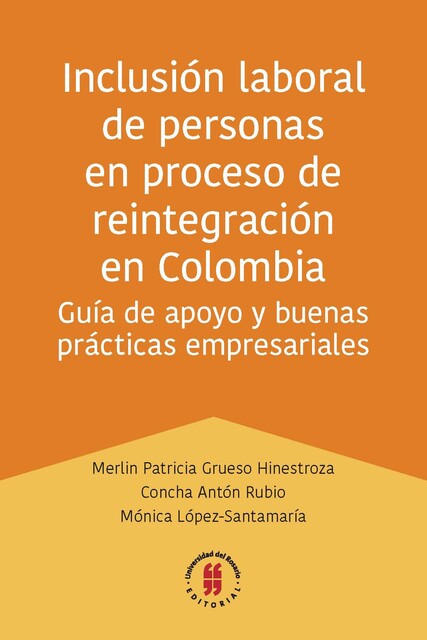 Inclusión laboral de personas en proceso de reintegración en Colombia, Merlin Patricia Grueso Hinestroza, Concha Antón Rubio, Mónica López-Santamaría
