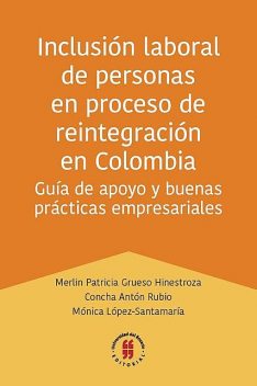Inclusión laboral de personas en proceso de reintegración en Colombia, Merlin Patricia Grueso Hinestroza, Concha Antón Rubio, Mónica López-Santamaría