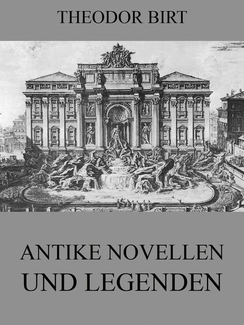Antike Novellen und Legenden, Theodor Birt