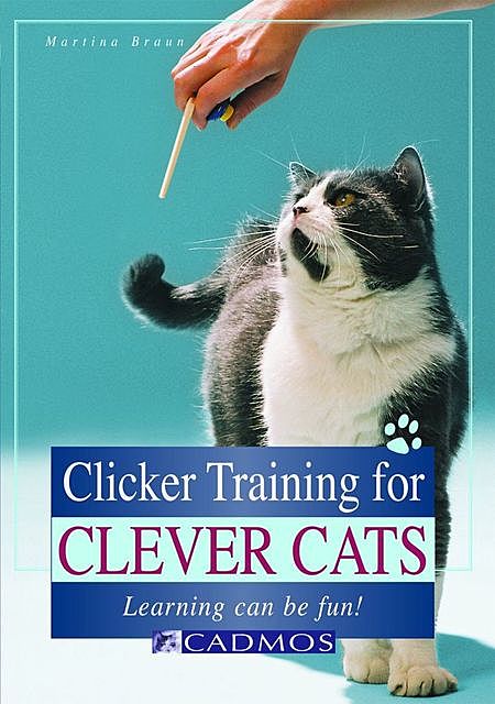 Clicker Training for Clever Cats, Martina Braun