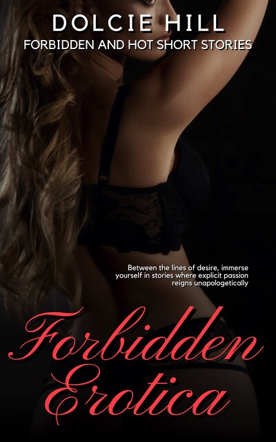 Forbidden Erotica, Dolcie Hill