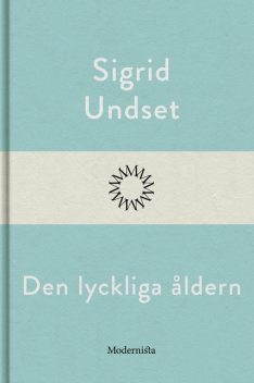 Den lyckliga åldern, Sigrid Undset