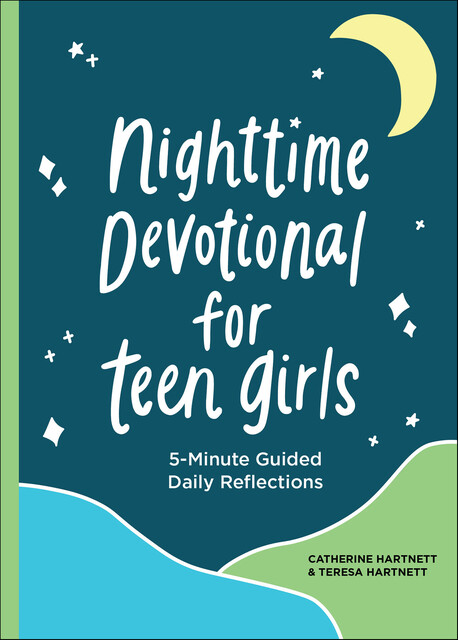 Nighttime Devotional for Teen Girls, Catherine Hartnett, Teresa Hartnett