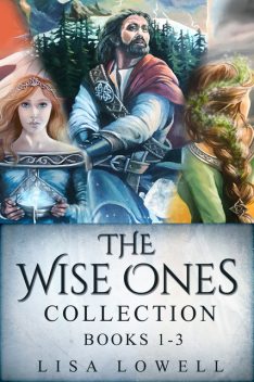 The Wise Ones Collection – Books 1–3, Lisa Lowell