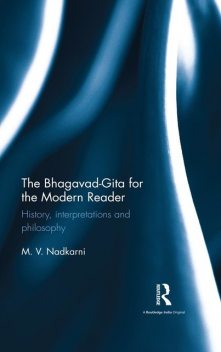 The Bhagavad-Gita for the Modern Reader, M.V. Nadkarni