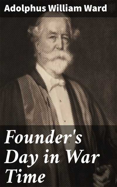 Founder's Day in War Time, Adolphus Ward