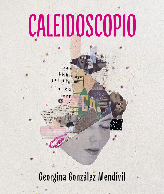 Caleidoscopio, Georgina González Mendívil