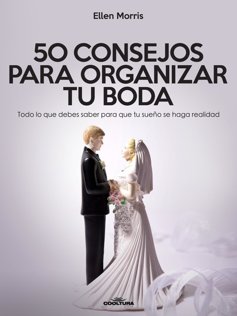 50 Consejos para Organizar tu Boda, Ellen Morris