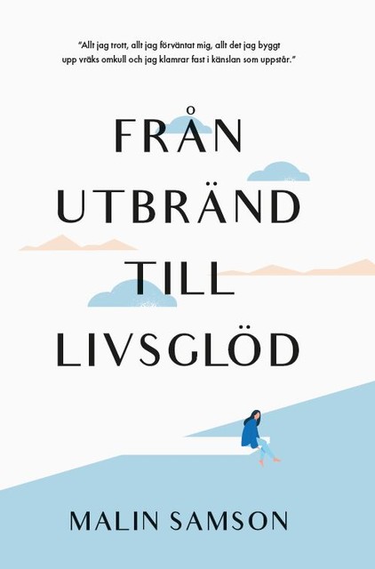 Från utbränd till livsglöd, Malin Samson