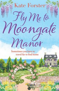 Fly Me to Moongate Manor, Kate Forster
