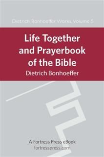 Life Together and Prayerbook of the Bible, Dietrich Bonhoeffer