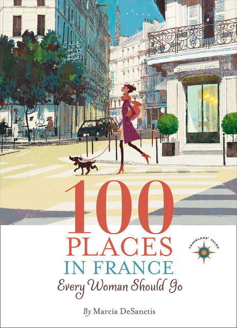 100 Places in France Every Woman Should Go, Marcia DeSanctis