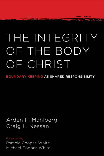The Integrity of the Body of Christ, Craig Nessan, Arden Mahlberg
