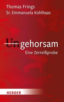Ungehorsam, Thomas Frings, Emmanuela Kohlhaas