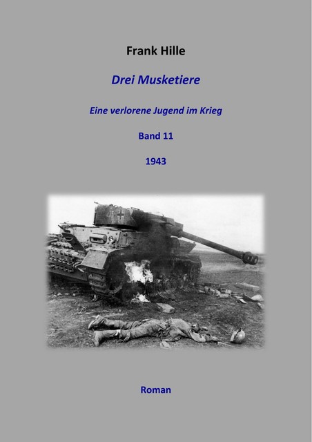 Drei Musketiere – Eine verlorene Jugend im Krieg, Band 11, Frank Hille