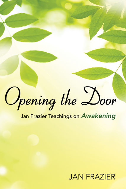Opening the Door: Jan Frazier Teachings On Awakening, Jan Frazier