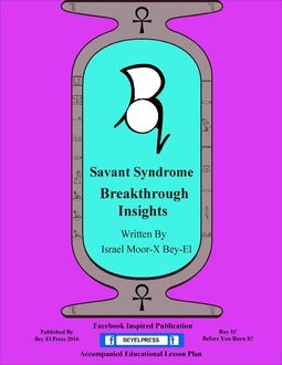 Savant Syndrome Breakthrough Insights, Israel Moor--X Bey-El