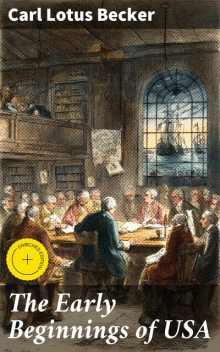 The Early Beginnings of USA, Carl Lotus Becker