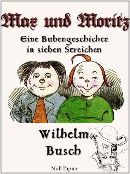 Max und Moritz – Eine Bubengeschichte in sieben Streichen, Wilhelm Busch
