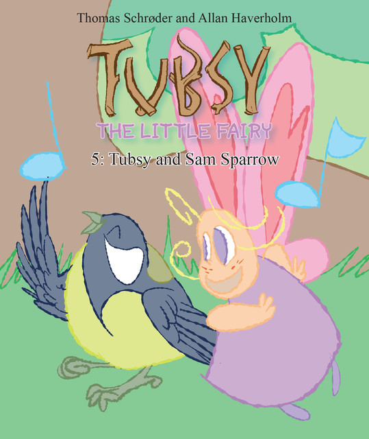 Tubsy – the Little Fairy #5: Tubsy and Sam Sparrow, Thomas Schröder