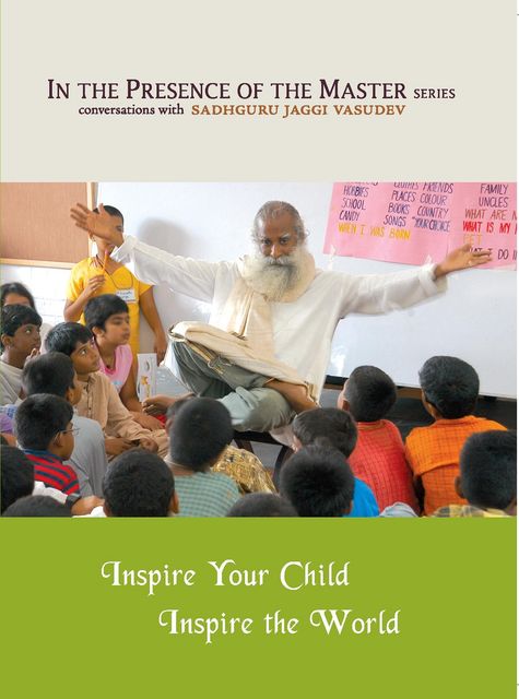 Inspire Your Child Inspire the World, Sadhguru