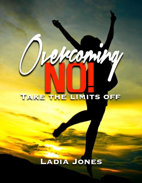 Overcoming No!, Ladia Jones
