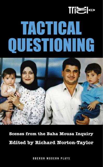 Tactical Questioning: Scenes from the Baha Mousa Inquiry, Richard Norton-Taylor