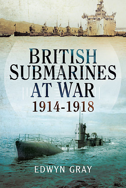 British Submarines at War, Edwyn Gray