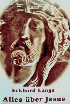 Alles über Jesus, Eckhard Lange