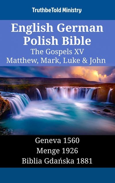 English German Polish Bible – The Gospels XV – Matthew, Mark, Luke & John, Truthbetold Ministry