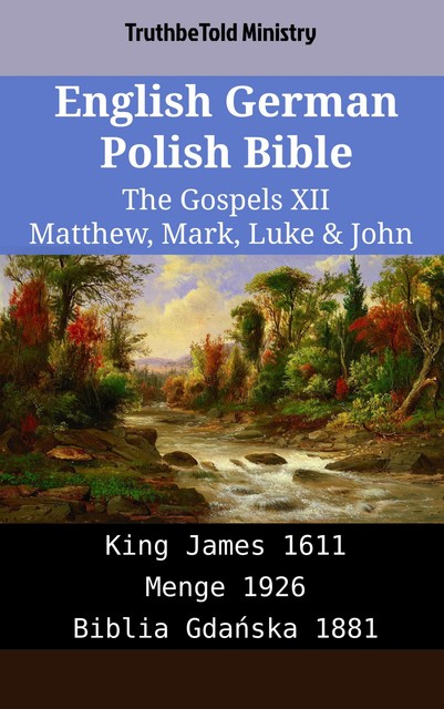 English German Polish Bible – The Gospels XV – Matthew, Mark, Luke & John, Truthbetold Ministry