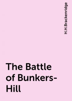 The Battle of Bunkers-Hill, H.H.Brackenridge