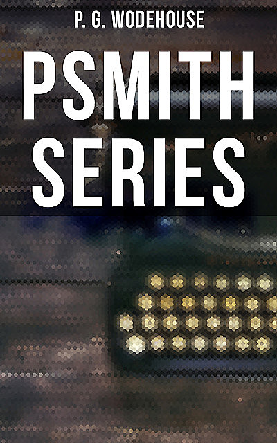 Psmith Series, P. G. Wodehouse