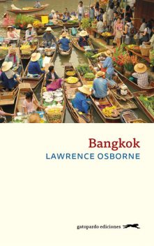 Bangkok, Lawrence Osborne