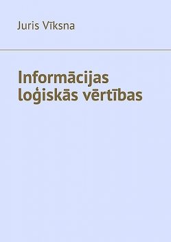 Informācijas loģiskās vērtības, Juris Vīksna