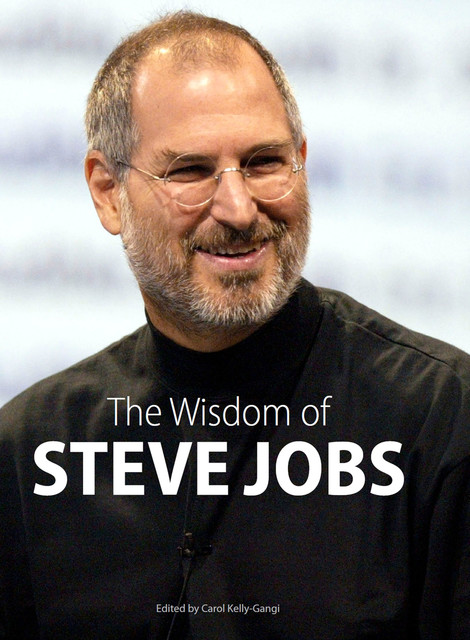 The Wisdom of Steve Jobs, Carol Kelly-Gangi