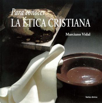 Para conocer la ética cristiana, Marciano Vidal García