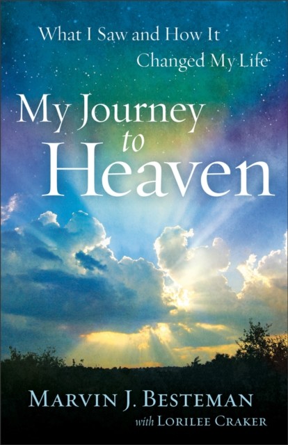 My Journey to Heaven, Marvin J. Besteman